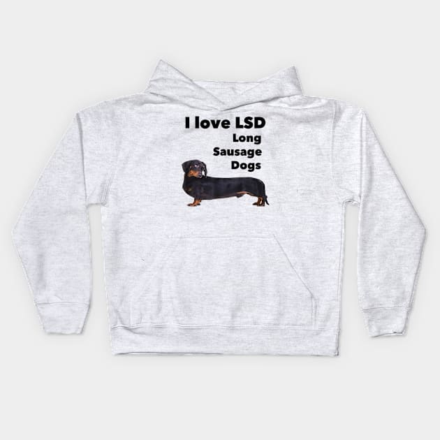 I Love LSD Long Sausage Dogs Kids Hoodie by Xamgi